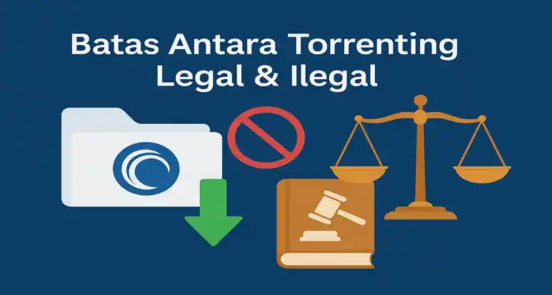 Apakah Torrent Legal, Etika dan Hukum Penggunaan Torrent